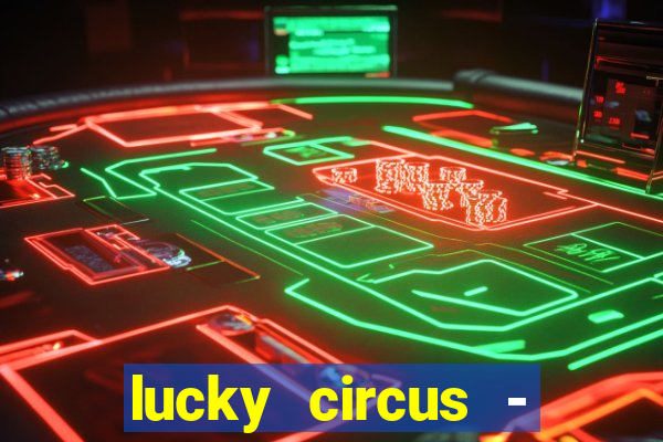 lucky circus - casino slots