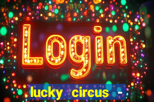 lucky circus - casino slots