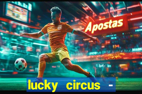 lucky circus - casino slots