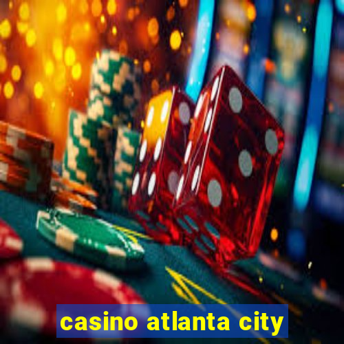 casino atlanta city