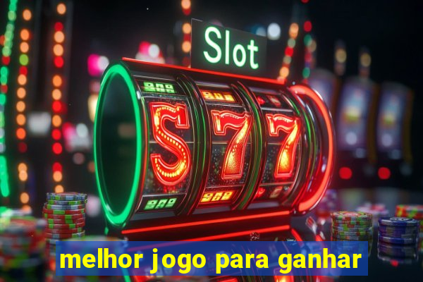 melhor jogo para ganhar