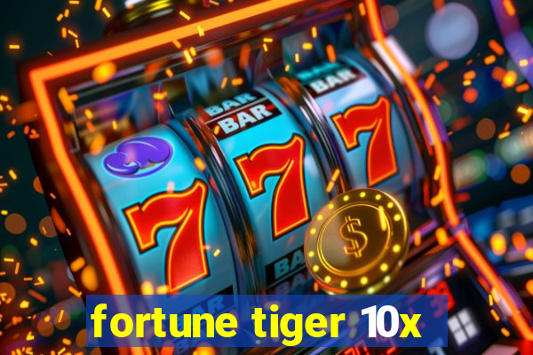 fortune tiger 10x