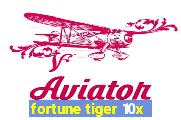 fortune tiger 10x