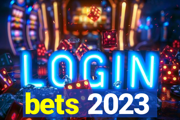 bets 2023