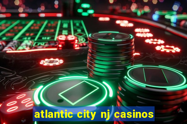 atlantic city nj casinos