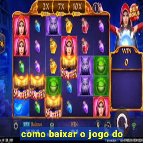 como baixar o jogo do