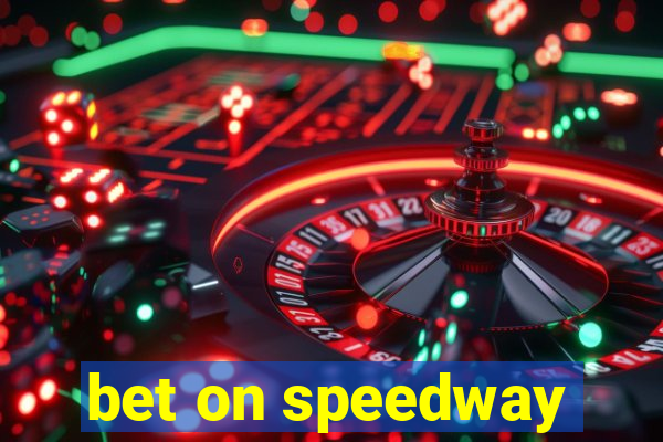 bet on speedway