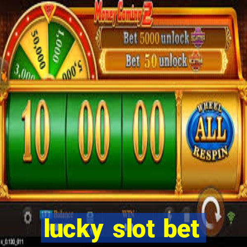 lucky slot bet