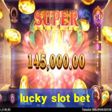 lucky slot bet