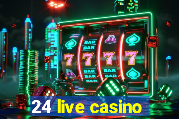 24 live casino