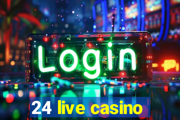 24 live casino