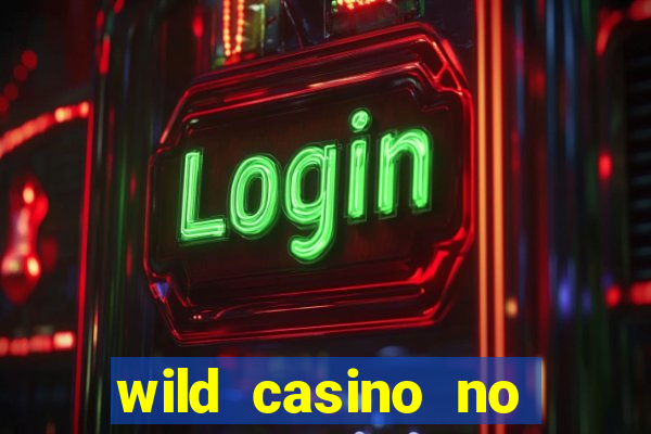 wild casino no deposit bonuses