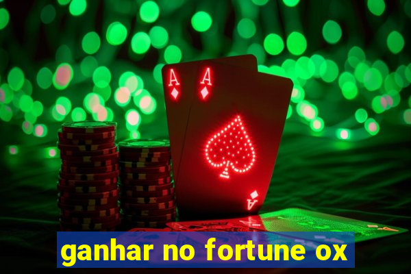 ganhar no fortune ox