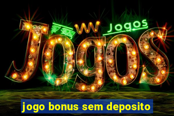 jogo bonus sem deposito