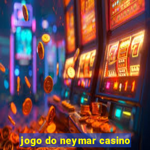 jogo do neymar casino