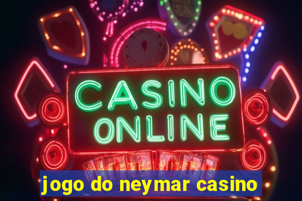 jogo do neymar casino