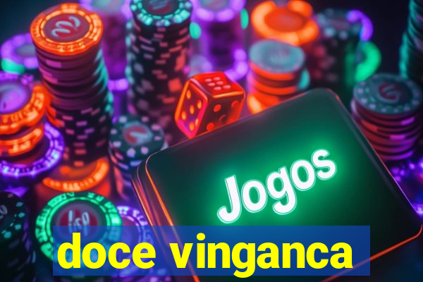 doce vinganca