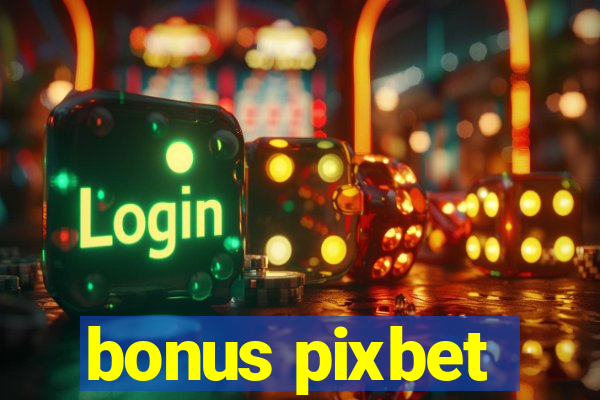 bonus pixbet