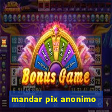 mandar pix anonimo