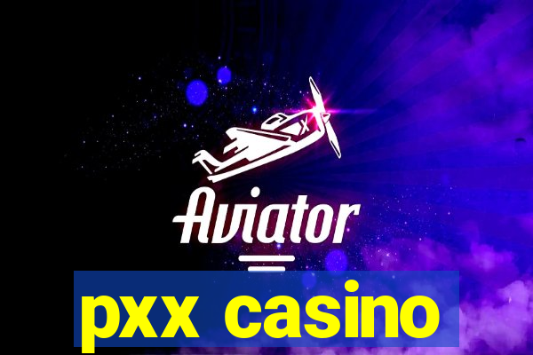 pxx casino