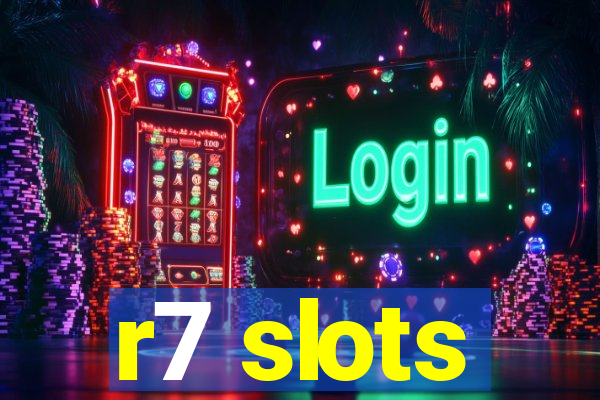 r7 slots