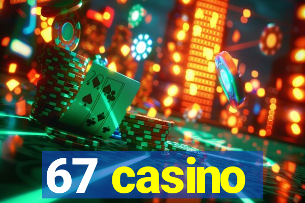 67 casino