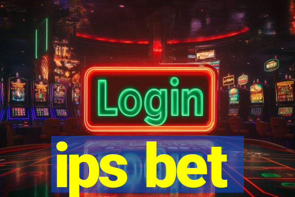 ips bet