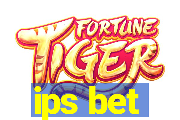 ips bet