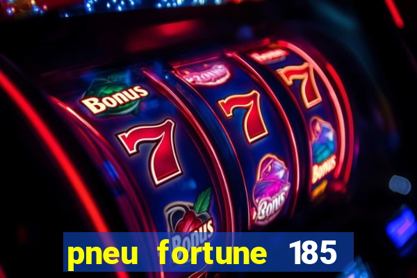 pneu fortune 185 70 r14