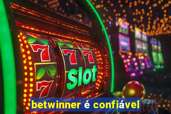 betwinner é confiável