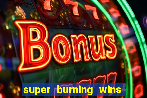 super burning wins classic 5 lines slot