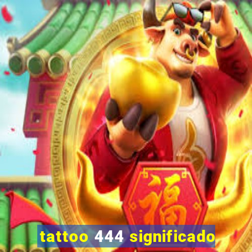 tattoo 444 significado