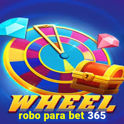 robo para bet 365