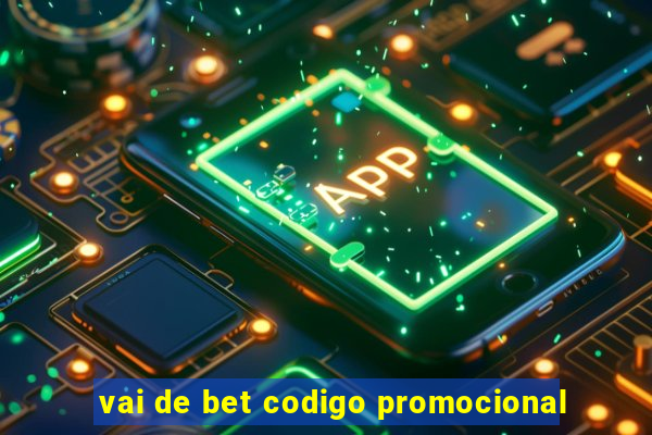 vai de bet codigo promocional