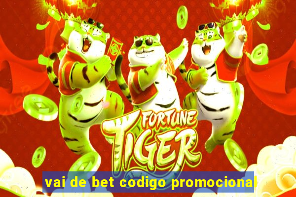 vai de bet codigo promocional