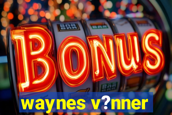 waynes v?nner