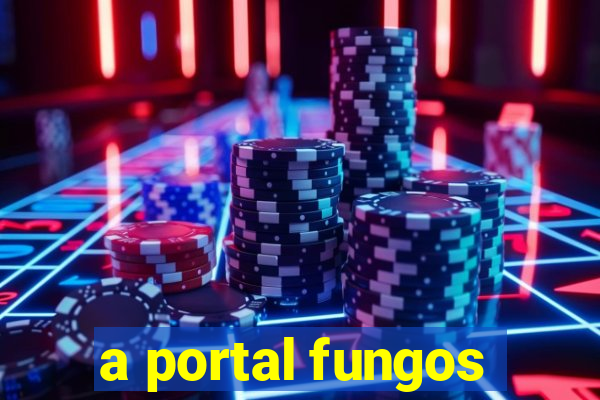 a portal fungos