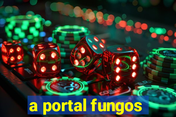 a portal fungos