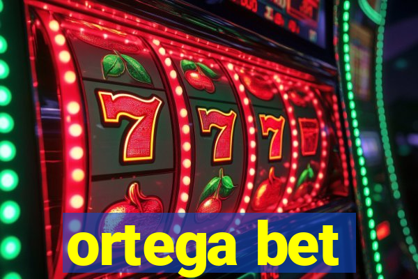 ortega bet