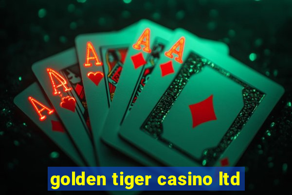 golden tiger casino ltd