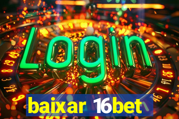 baixar 16bet