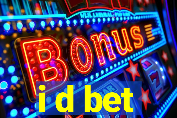 i d bet