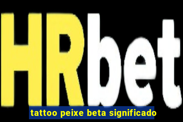 tattoo peixe beta significado