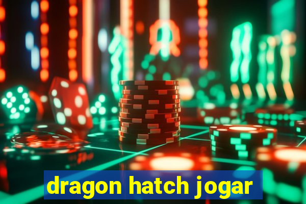 dragon hatch jogar