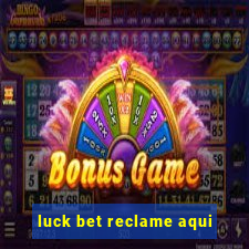 luck bet reclame aqui