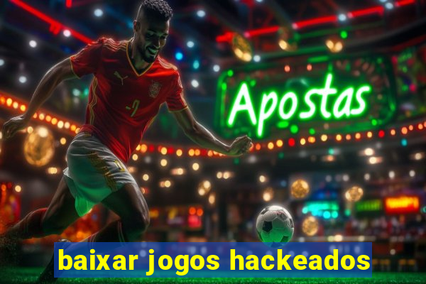 baixar jogos hackeados