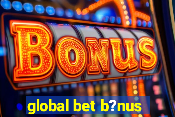 global bet b?nus