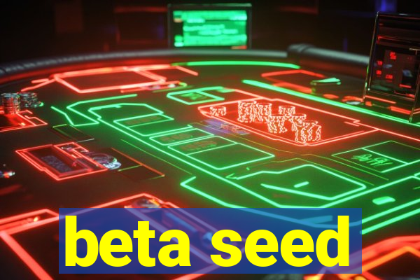 beta seed