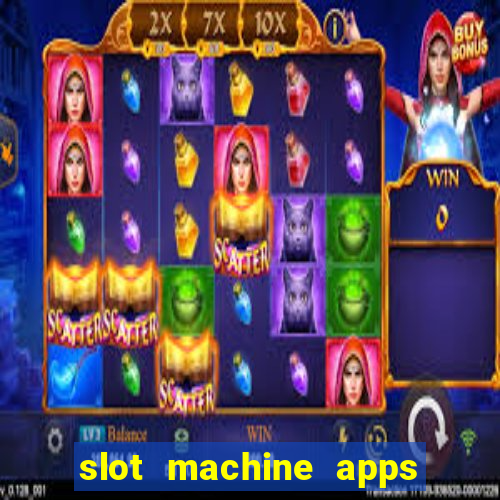 slot machine apps for real money