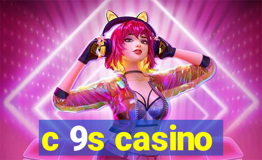 c 9s casino